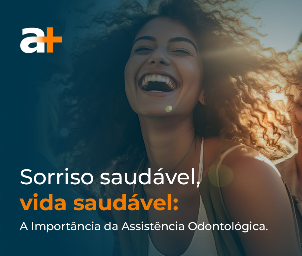 Sorriso saudável, vida Saudável: A importância da Assistência Odontológica
